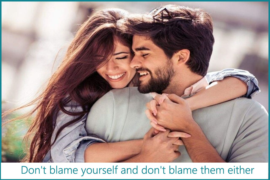 Don't blame yourself and don't blame them either